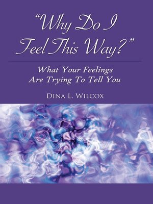 cover image of Why Do I Feel This Way?